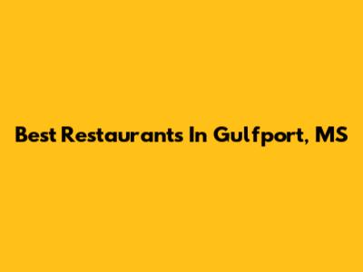 Best Restaurants In Gulfport, MS
